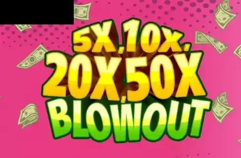 5x, 10x, 20x, 50x Blowout