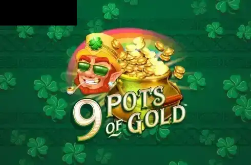 9 Pots of Gold