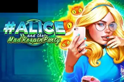 #Alice and the Mad Respin Party