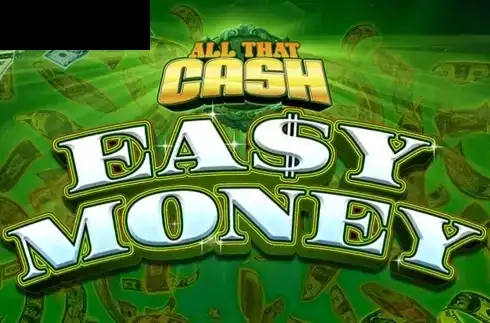 All That Cash: Easy Money