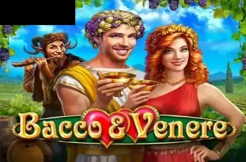 Bacco and Venere