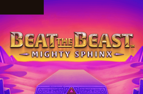 Beat the Beast Mighty Sphinx