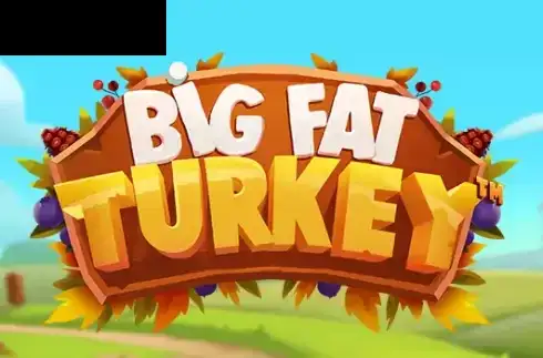 Big Fat Turkey