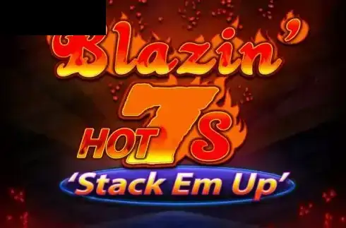 Blazin Hot 7s Stack Em Up