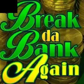 Break da Bank Again