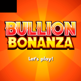 Bullion Bonanza