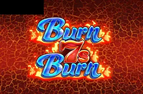 Burn 7s Burn