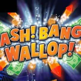 Cash! Bang! Wallop!