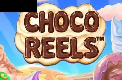 Choco Reels