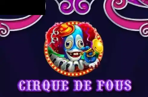 Cirque De Fous