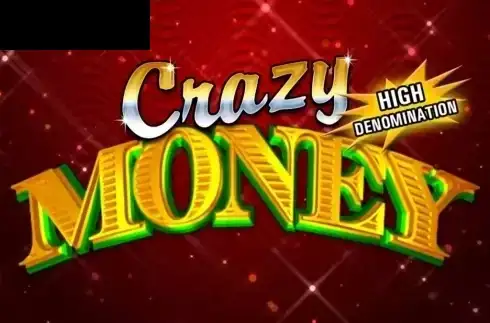 Crazy Money High Denom