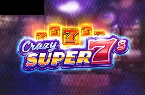 Crazy Super 7s