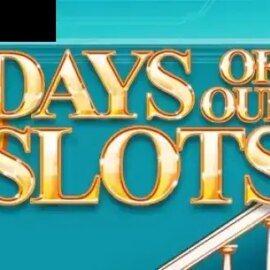 Days of Our Slots