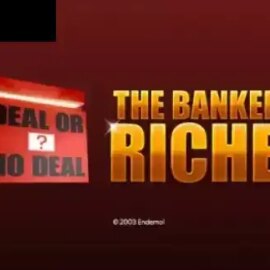 Deal or no Deal: The Banker’s Riches