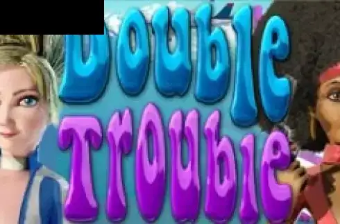 Double Trouble