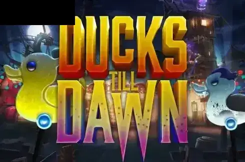 Ducks Till Dawn