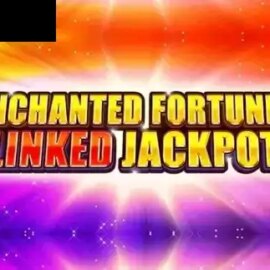 Enchanted Fortunes Linked Jackpot