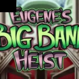 Eugenes Big Bank Heist