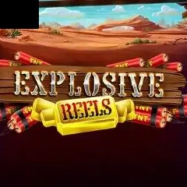 Explosive Reels