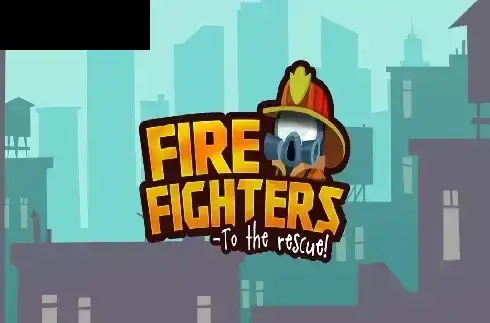 Fire Fighters to the Rescue!