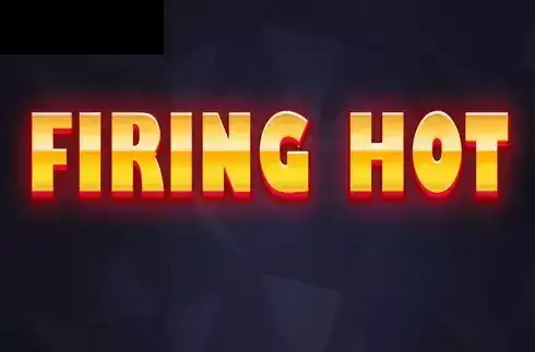 Firing Hot