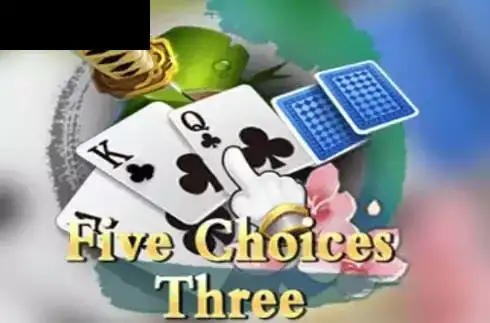 Five Choices Three