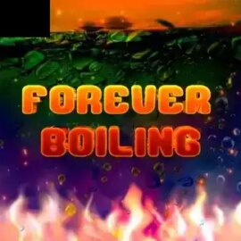 Forever Boiling