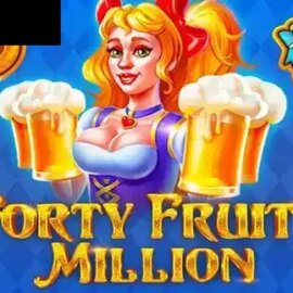 Forty Fruity Million