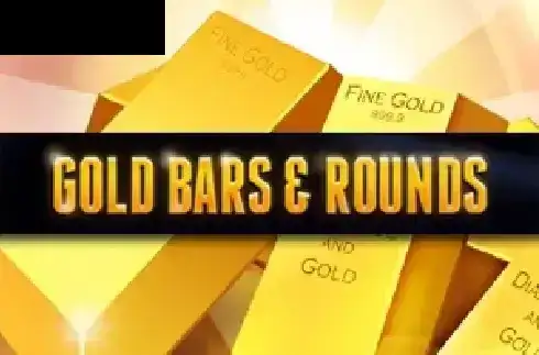 Gold Bars & Rounds