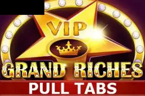 Grand Riches (Pull Tabs)