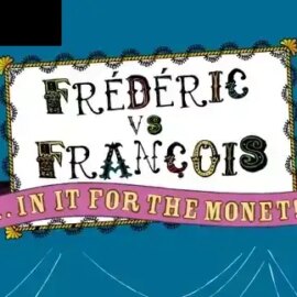 Frederic vs Francois In It for the Monet