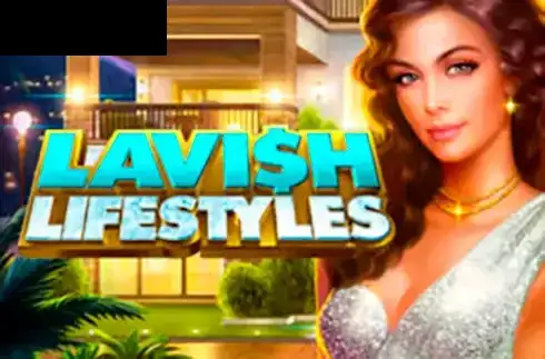 Lavish Lifestyles