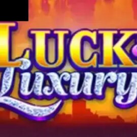 Luck and Luxury
