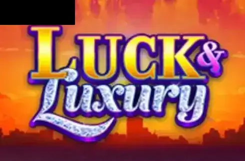 Luck and Luxury