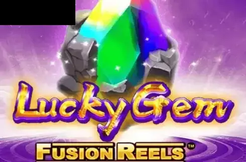 Lucky Gem Fusion Reels