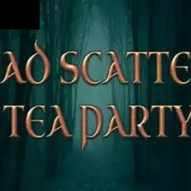 Mad Scatters Tea Party