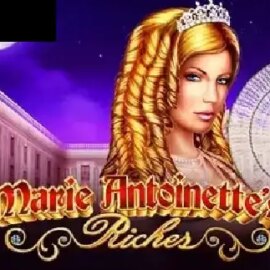 Marie Antoinette’s Riches