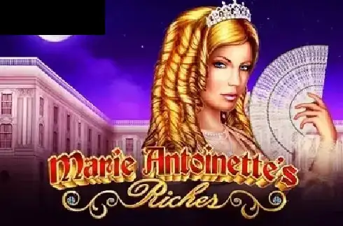 Marie Antoinette’s Riches