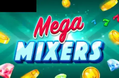 Mega Mixers