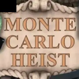 Monte Carlo Heist