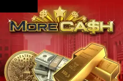 More Cash