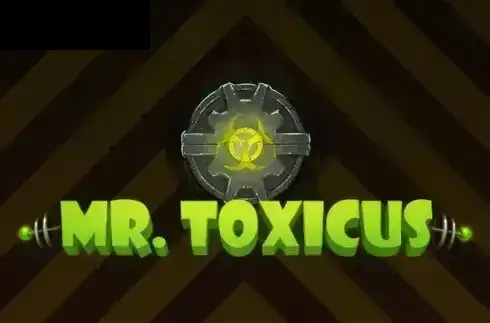 Mr. Toxicus