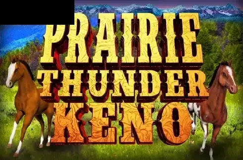Prairie Thunder Keno