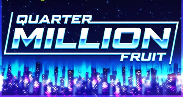 Quarter Million Fruit