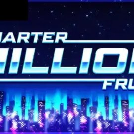 Quarter Million Fruit