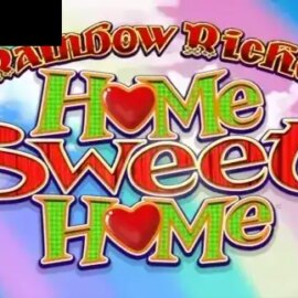 Rainbow Riches Home Sweet Home