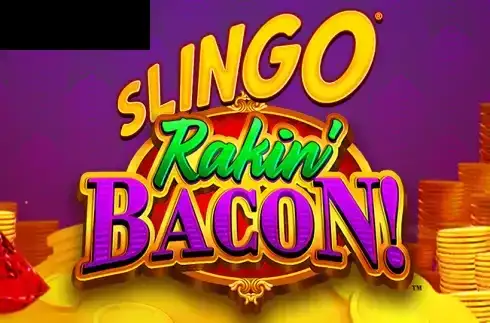 Slingo Rakin’ Bacon