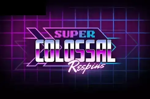 Super Colossal Respins