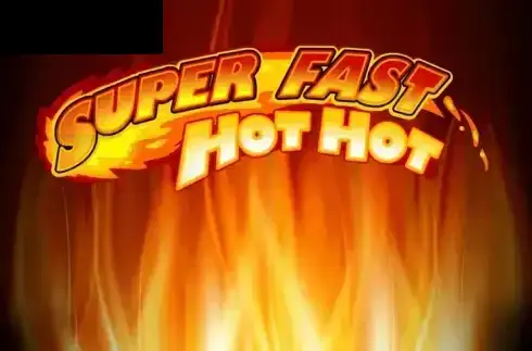 Super Fast Hot Hot