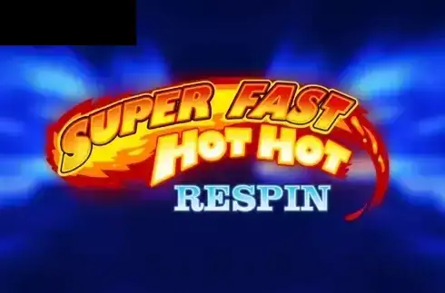 Super Fast Hot Hot Respin
